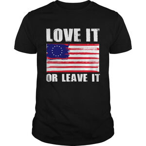 Betsy Ross Flag With 13 Stars Love It Or Leave It Shirt